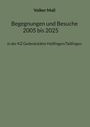 Volker Mall: Begegnungen und Besuche 2005 bis 2025, Buch