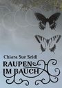 Chiara Sue Seidl: Raupen im Bauch, Buch