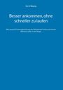 Gerrit Bisping: Besser ankommen, ohne schneller zu laufen, Buch