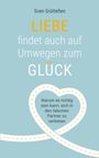 Sven Grüttefien: Liebe findet auch auf Umwegen zum Glück, Buch