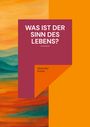 Alexander Armin: Was ist der Sinn des Lebens?, Buch