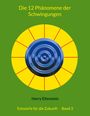 Harry Eilenstein: Die 12 Phänomene der Schwingungen, Buch