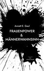 Annett E. Gaul: Frauenpower & Männerwahnsinn, Buch
