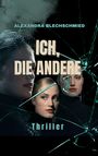 Alexandra Blechschmied: Ich, die Andere, Buch