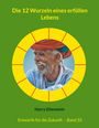 Harry Eilenstein: Die 12 Wurzeln eines erfüllen Lebens, Buch