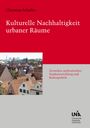 Christian Schaller: Kulturelle Nachhaltigkeit urbaner Räume, Buch