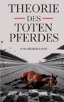Oliver M. Gruber-Lavin: Theorie des toten Pferdes, Buch