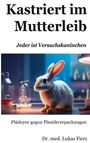 Lukas Fierz: Kastriert im Mutterleib, Buch