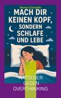 Roman Schneider: Mach Dir keinen Kopf - sondern schlafe und lebe, Buch