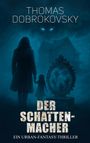 Thomas Dobrokovsky: Der Schattenmacher, Buch