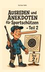 Kai Uwe Ralfs: Ausreden und Anekdoten für Sportschützen - Teil 2, Buch