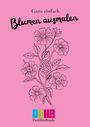Ann-Cathrin Stolz: Blumen ausmalen, Buch