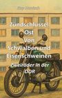 Kay Hanisch: Zündschlüssel Ost Von Schwalben und Eisen-schweinen, Buch