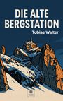 "Die alte Bergstation" von Tobias Walter. Illustration von schneebedeckten Gipfeln mit einer Bergstation oben.
