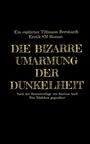 Tillmann Bernhardt: Die bizarre Umarmung der Dunkelheit, Buch
