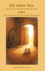 Rama Shiva Jens: Die sieben Tore Aus der Verwicklung zurück zum Selbst, Buch