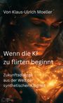 Klaus-Ulrich Moeller: Wenn die KI zu flirten beginnt, Buch
