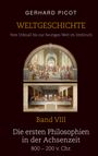 Gerhard Picot: Weltgeschichte - Vom Urknall bis zur heutigen Welt im Umbruch - Band VIII - Die ersten Philosophien in der Achsenzeit (800 - 200 v. Chr.), Buch