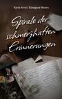 Karla Arns: Spirale der schmerzhaften Erinnerungen, Buch