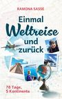 "RAMONA SASSE Einmal Weltreise und zurück. 78 Tage, 5 Kontinente". Illustration mit Flugzeug, Fotos und Globus.