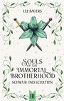 Text: Souls of the Immortal Brotherhood, Schwur und Schatten, Lee Bauers, III. Illustration: Grüne Blume, Dolch, Schwert, Ranken.