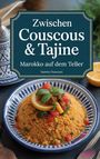 Samira Ouarzazi: Zwischen Couscous & Tajine - Marokko auf dem Teller: marokkanisches Kochbuch, Buch