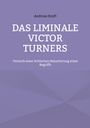 Andreas Kraft: Das Liminale Victor Turners, Buch