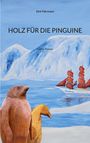 Dirk Führmann: Holz Für Die Pinguine, Buch