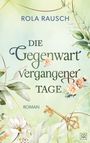 Rola Rausch: Die Gegenwart vergangener Tage, Buch