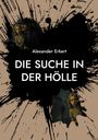 Alexander Erkert: Die Suche in der Hölle, Buch