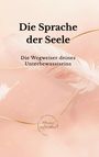 Text: "Die Sprache der Seele. Die Wegweiser deines Unterbewusstseins." Hintergrund: Federn auf rosa Grund.
