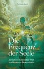 Christoph Martin Barth: Die Frequenz der Seele, Buch