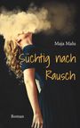 Maja Malu: Süchtig nach Rausch, Buch