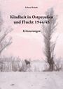 Erhard Schulz: Kindheit in Ostpreußen und Flucht 1944/45, Buch