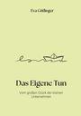 Eva Gütlinger: Das Eigene Tun, Buch