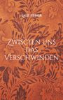 Lale Feder: Zwischen uns das Verschwinden, Buch