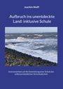 Joachim Wolff: Aufbruch ins unentdeckte Land: inklusive Schule, Buch