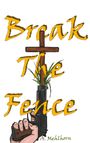 A. Mehlhorn: Break The Fence, Buch