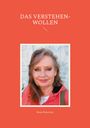 Beate Reinecker: Das Verstehen-Wollen, Buch
