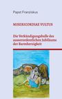 Papst Franziskus: Misericordiae Vultus, Buch