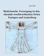 Heinz Bohn: Medizinische Versorgung in den ehemals woellwarthschen Orten Essingen und Lauterburg, Buch