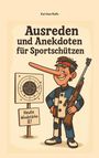Kai Uwe Ralfs: Ausreden und Anekdoten von Sportschützen, Buch