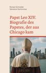 Roman Schneider: Papst Leo XIV. - Biografie des Papstes, der aus Chicago kam, Buch