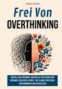 Tobias Krallen: Frei Von Overthinking, Buch