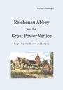 Herbert Fießinger: Reichenau Abbey and the Great Power Venice, Buch