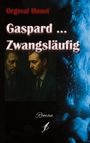 Orgeval Monet: Gaspard .. Zwangsläufig, Buch