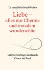 Winfried Weber: Liebe-alles nur Chemie und trotzdem wunderschön, Buch