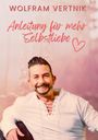 Wolfram Vertnik: Anleitung für mehr Selbstliebe, Buch