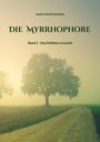 Andrea Merle Schwörer: Die Myrrhophore, Buch