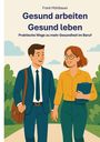 Frank Mühlbauer: Gesund Arbeiten - Gesund Leben, Buch